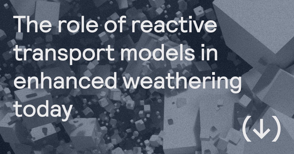 Reactive Models The role of reactive transport models in enhanced weathering today ...